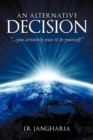 An Alternative Decision : You Certainly Owe It to Yourself. - Book