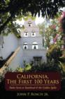 California, The First 100 Years : Padre Serra to Statehood & the Golden Spike - Book
