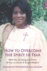 How to Overcome the Spirit of Fear : Walk out the Danger of Terror & Fear on Earth & Escape Hellfire! - eBook