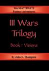 III Wars Trilogy : Book 1: Visions - Book