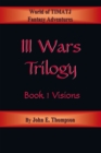 Iii Wars Trilogy : Book 1: Visions - eBook
