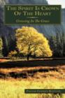 The Spirit Is Crown Of The Heart : Growing In The Grace - Book