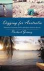 Digging for Australia : Memories of Countries Lived in and Places Visited on the Way - Book