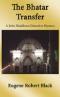 Bhatar Transfer : A John Shaddows Detective Mystery - eBook