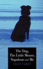 The Dog, The Little Mouse, Napoleon and Me - Book