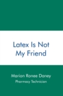 Latex Is Not My Friend - eBook