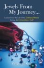Jewels from My Journey... : Lessons from the Life of an Ordinary Woman Serving an Extraordinary God! - eBook