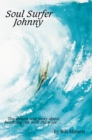 Soul Surfer Johnny : The Almost True Story of Becoming One with the Wave - eBook