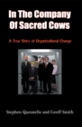 In the Company of Sacred Cows : A True Story of Organizational Change - eBook