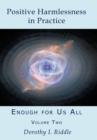 Positive Harmlessness in Practice : Enough for Us All, Volume Two - Book