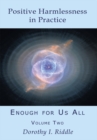 Positive Harmlessness in Practice : Enough for Us All, Volume Two - eBook