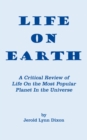 Life on Earth : A Critical Review of Life on the Most Popular Planet in the Universe - eBook