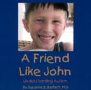 A Friend Like John : Understanding Autism - Book