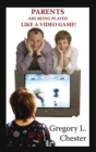 Parents Are Being Played Like a Video Game! - eBook