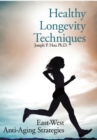 Healthy Longevity Techniques : East-West Anti-Aging Strategies - eBook