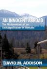 An Innocent Abroad : The Misdaventures of an Exchange Teacher in Montana - Book