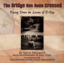 The Bridge Has Been Crossed : Passing Down the Lessons of D-Day - Book