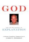 GOD and the Philosophy of Explanation : A Booked PowerPoint Presentation - Book