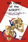 No Copy of the Script : The Triumphs and Tragedies of a Casting Director - Book