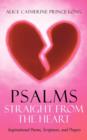 Psalms Straight From the Heart : Inspirational Poems, Scriptures, and Prayers - Book