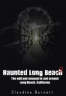 Haunted Long Beach 2 : The Odd and Unusual in and Around Long Beach, California - eBook