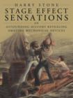Stage Effect Sensations : An Astounding History Revealing Amazing Mechanical Devices - Book