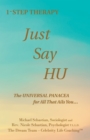 1- Step Therapy Just Say Hu : The Universal Panacea for All That Ails You... - eBook