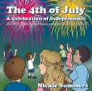The 4th of July A Celebration of Independence : The Birth of the United States and Her Founding Fathers - Book