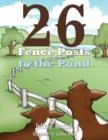 Twenty-six Fence Posts to the Pond - Book