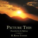 Picture This : Postcards from the Highway - Book