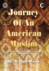 Journey of An American Muslim : An Epic Journey Uncompromising in Its Authenticity and Honesty - Book