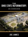 The Ohio State Reformatory : An Overview - Book