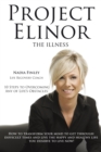 Project Elinor : The Illness 10 Steps to Overcoming Any of Life's Obstacles - eBook