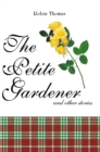The Petite Gardener : And Other Stories - eBook