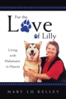 For the Love of Lilly : Living with Malamutes in Hawaii - eBook