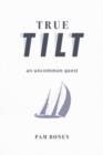 True Tilt : An Uncommon Quest - Book