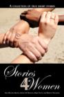 Stories 4 Women : A Collection of True Short Stories - Book