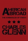 American Abroad : The Struggles of Youth - eBook