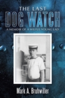 The Last Dog Watch : A Memoir of a Wilful Young Lad - Book
