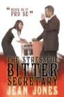 The Stressful Bitter Secretary : Never Do It Pro Se - eBook