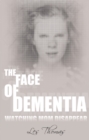 The Face of Dementia : Watching Mom Disappear - eBook