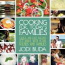 Cooking For Today's Families : Quick and Easy Recipes to Share with Your Friends and Families - Book