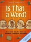 Is That a Word? : From AA to ZZZ, the Weird and Wonderful Language of SCRABBLE - Book