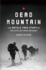 Dead Mountain : The Untold True Story of the Dyatlov Pass Incident - Book