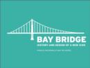 Bay Bridge History and Design of a New Icon - Book