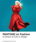 Pantone on Fashion : A Century of Color in Design - Book