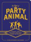 Book of the Party Animal : A Champion's Guide to Party Skills, Pranks, and Mayhem - Book