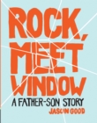 Rock, Meet Window : A Father-Son Story - Book