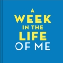 A Week in the Life of Me : A Treasure to Keep, A Snap to Complete - Book