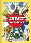 Insect Superpowers : 18 Real Bugs that Smash, Zap, Hypnotize, Sting, and Devour! - Book